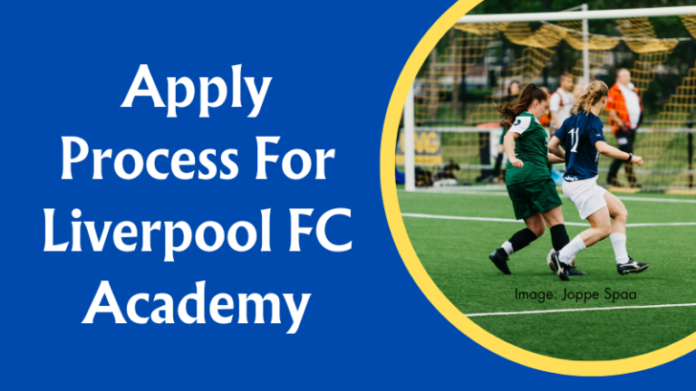 Apply Process For Liverpool FC Academy 2024