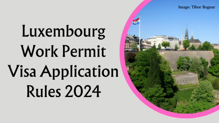 Luxembourg Work Permit Visa Application Rules 2024
