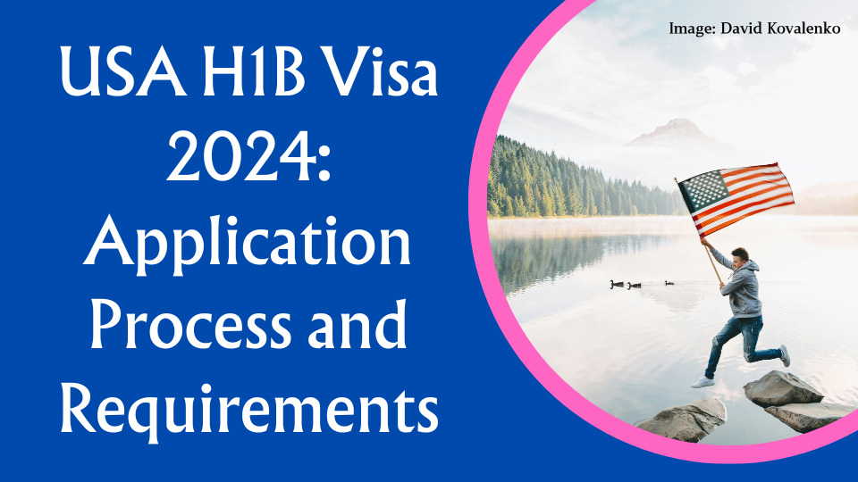 USA H1B Visa 2024 Application Process and Requirements StudyThen