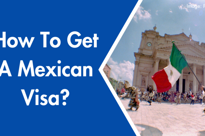 How To Get A Mexican Visa?