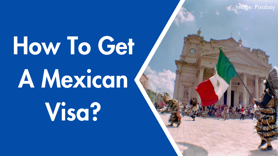 How To Get A Mexican Visa?