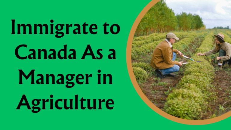 Immigrate to Canada As a Manager in Agriculture