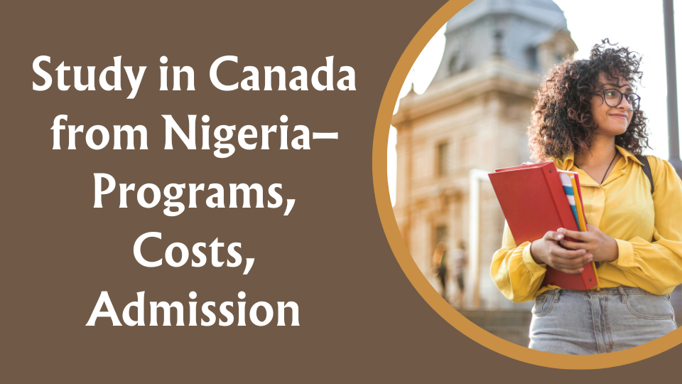 Study in Canada from Nigeria– Programs, Costs, Admission
