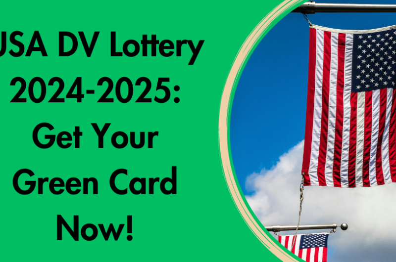 USA DV Lottery 2024-2025: Get Your Green Card Now!