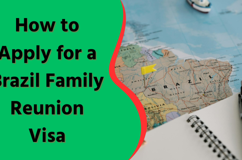 How to Apply for a Brazil Family Reunion Visa