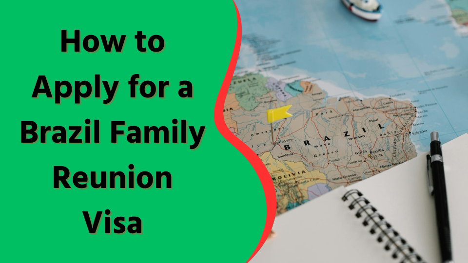 How to Apply for a Brazil Family Reunion Visa