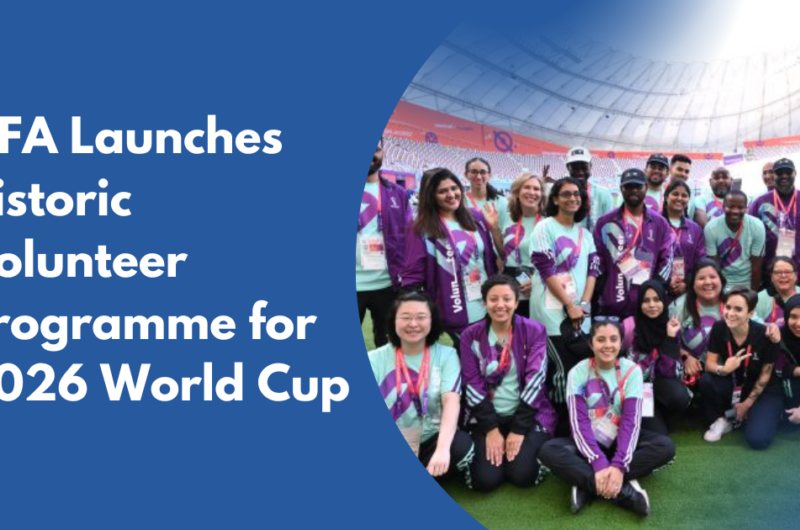 FIFA Launches Historic Volunteer Programme for 2026 World Cup